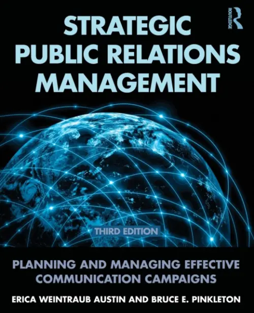 Strategic Public Relations Management - Austin, Erica Weintraub (Washington State University, USA) a Pinkleton, Bruce E. (Washington State University, USA)