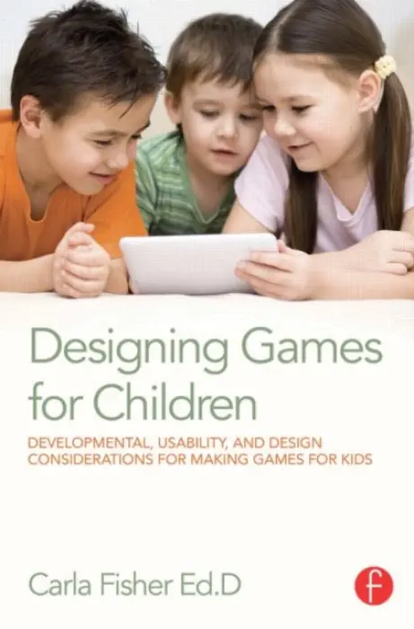 Designing Games for Children - Fisher, Carla