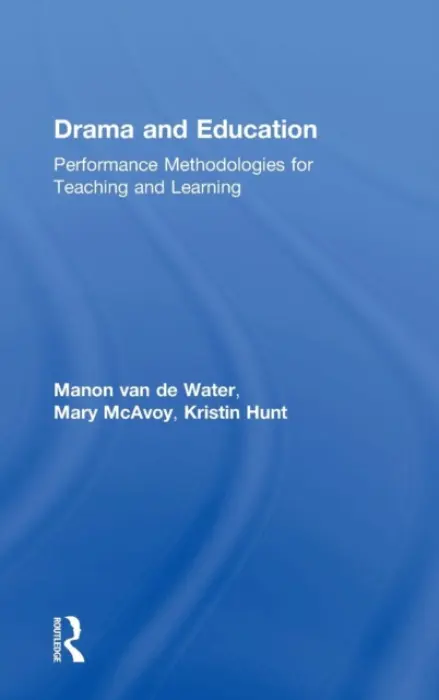 Drama and Education - van de Water, Manon (University of Wisconsin - Madison, USA) a McAvoy, Mary a Hunt, Kristin (Notheastern Illinois University, USA)