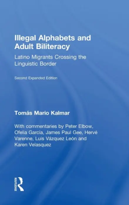 Illegal Alphabets and Adult Biliteracy - Kalmar, Tomas Mario (International Sonoran Desert Alliance, USA)
