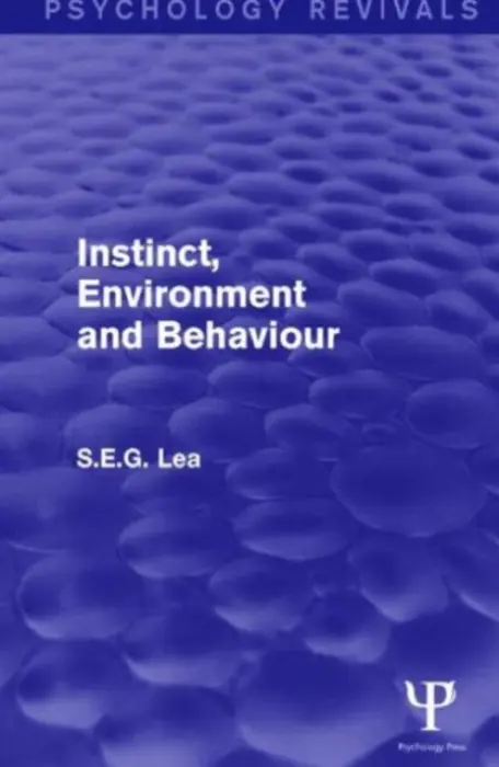 Instinct, Environment and Behaviour (Psychology Revivals) - Lea, Stephen