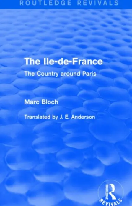 Ile-de-France (Routledge Revivals) - Bloch, Marc