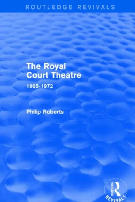 Royal Court Theatre (Routledge Revivals) - Roberts, Philip