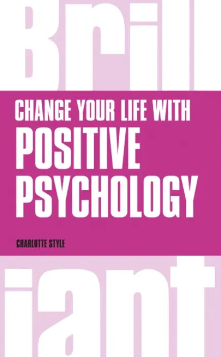 Change Your Life with Positive Psychology - Style, Charlotte