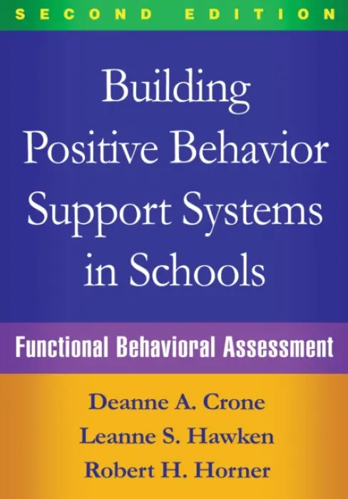 Building Positive Behavior Support Systems in Schools, Second Edition - Crone, Deanne A. (University of Oregon, United States) a Hawken, Leanne S. (University of Utah, United States) a Horner, Robert H. (University of Oregon, United States)