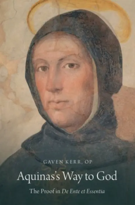 Aquinas's Way to God - Kerr, Gaven (Teaching Assistant in Philolosphy, Teaching Assistant in Philolosphy, Queen's University Belfast)