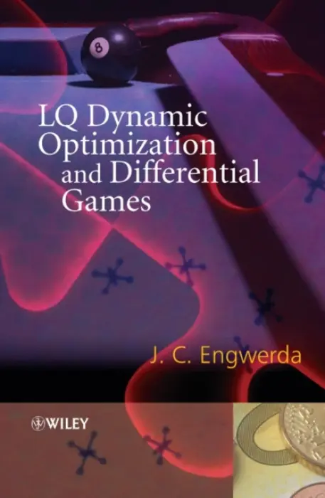 LQ Dynamic Optimization and Differential Games - Engwerda, Jacob (Tilburg University)