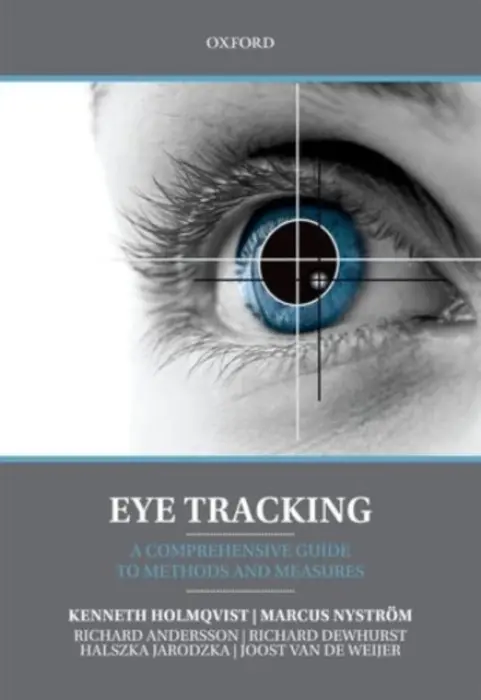 Eye Tracking - Holmqvist, Kenneth (, The Humanities Laboratory, Lund, Sweden) a Nystrom, Marcus (, The Humanities Laboratory, Lund, Sweden) a Andersson, Richard (, The Humanities Laboratory, Lund, Sweden) a Dewhurst, Richard (, The Humanities Laboratory, Lund, Sweden) a Jarodzk