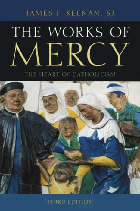 Works of Mercy - Keenan, James F., S. J.