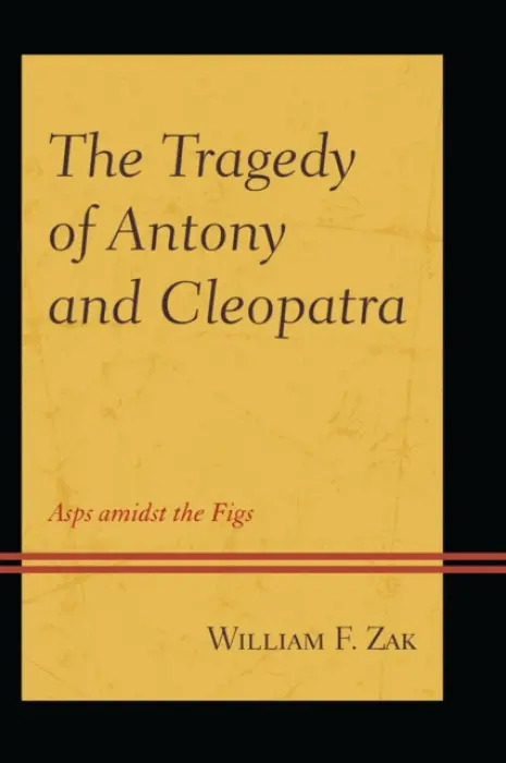 Tragedy of Antony and Cleopatra - Zak, William F.