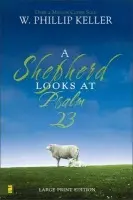 Shepherd Looks at Psalm 23, Large Print Edition - Keller, W. Phillip