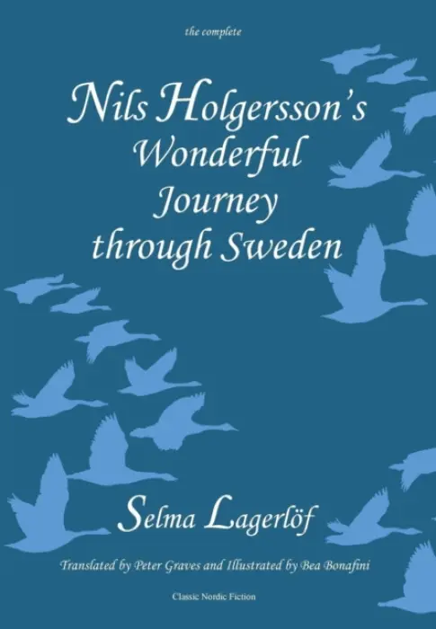 Nils Holgersson's Wonderful Journey Through Sweden: The Complete Volume - Lagerlof, Selma