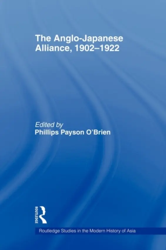 Anglo-Japanese Alliance, 1902-1922 - O'Brien, Phillips
