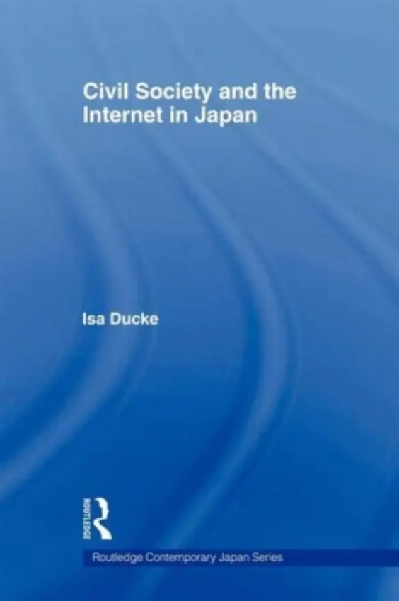 Civil Society and the Internet in Japan - Ducke, Isa (German Institute for Japanese Studies, Japan)