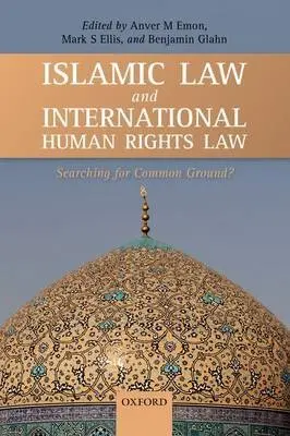 Islamic Law and International Human Rights Law - Glahn, Benjamin (Former Program Director, Former Program Director, Salzburg Global Seminar)