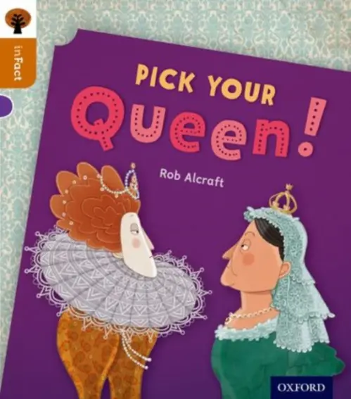 Oxford Reading Tree inFact: Level 8: Pick Your Queen! - Alcraft, Rob