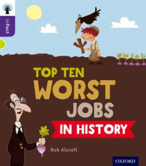 Oxford Reading Tree inFact: Level 11: Top Ten Worst Jobs in History - Alcraft, Rob