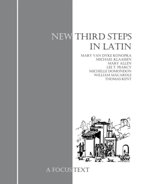 New Third Steps In Latin - Pearcy, Lee a Konopka, Mary Whitlock Van Dyke a Klaassen, Michael a Allen, Mary a Domondon, Michelle a MacArdle, William a Kent, Thomas