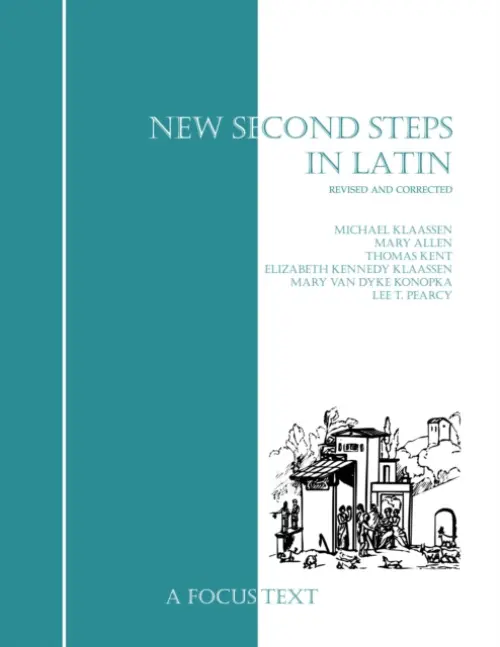 New Second Steps in Latin - Pearcy, Lee a Allen, Mary a Kent, Thomas a Klaassen, Michael a Klaassen, Elizabeth Kennedy a Konopka, Mary Whitlock Van Dyke