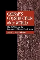 Carnap's Construction of the World - Richardson, Alan W. (University of British Columbia, Vancouver)