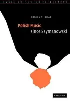 Polish Music since Szymanowski - Thomas, Adrian (Cardiff University)