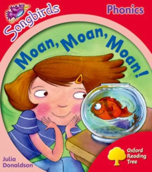 Oxford Reading Tree Songbirds Phonics: Level 4: Moan, Moan, Moan! - Donaldson, Julia