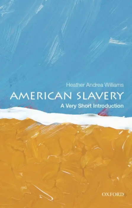 American Slavery - Williams, Heather Andrea (Associate professor of history, Associate professor of history, University of North Carolina at Chapel Hill, Chapel Hill, NC, US)