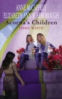 Acorna's Children: Third Watch - McCaffrey, Anne a Scarborough, Elizabeth Ann