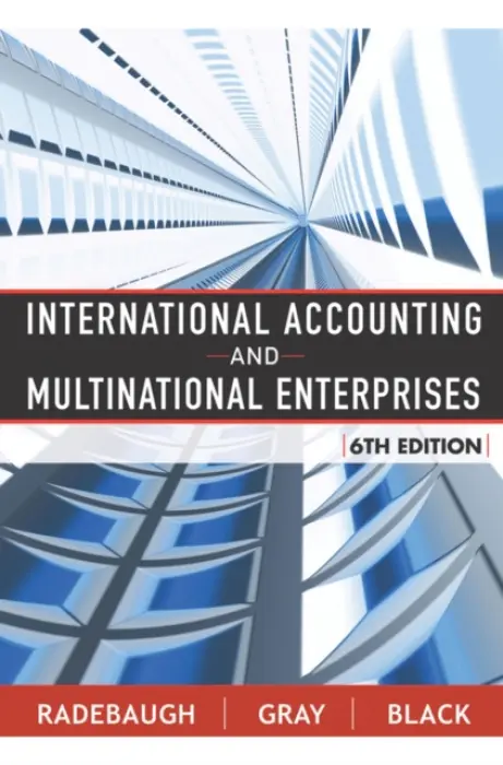 International Accounting and Multinational Enterprises - Radebaugh, Lee H. (Brigham Young University) a Gray, Sidney J. (University of Sydney) a Black, Ervin L. (Brigham Young University, Provo, Utah)