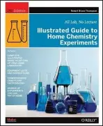 Illustrated Guide to Home Chemistry Experiments - Thompson, Robert
