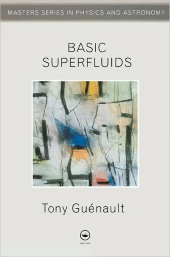 Basic Superfluids - Guenault, Tony (Lancaster University, UK)