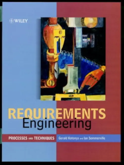 Requirements Engineering - Kotonya, Gerald (Lancaster University, UK) a Sommerville, Ian (Lancaster University, UK)