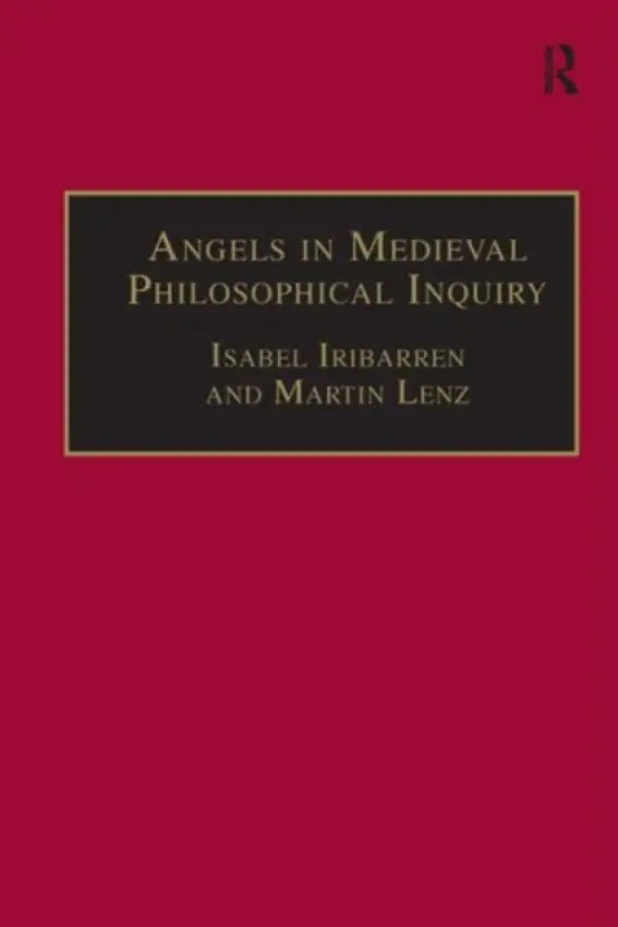 Angels in Medieval Philosophical Inquiry - Lenz, Martin