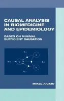 Causal Analysis in Biomedicine and Epidemiology - Aickin, Mikel