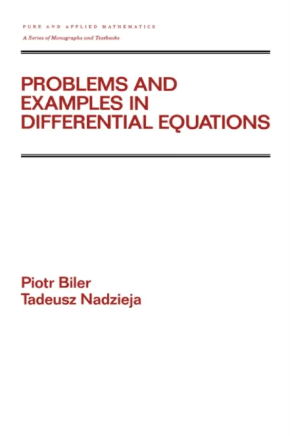 Problems and Examples in Differential Equations - Biler, Piotr (University of Wroclaw, Poland) a Nadzieja, Tadeusz (University of Wroclaw, Poland)