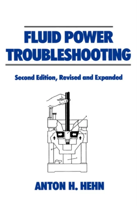 Fluid Power Troubleshooting, Second Edition, - Hehn, Anton (Munster, Indiana, USA)