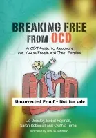 Breaking Free from OCD - Derisley, Jo a Heyman, Isobel a Robinson, Sarah a Turner, Cynthia