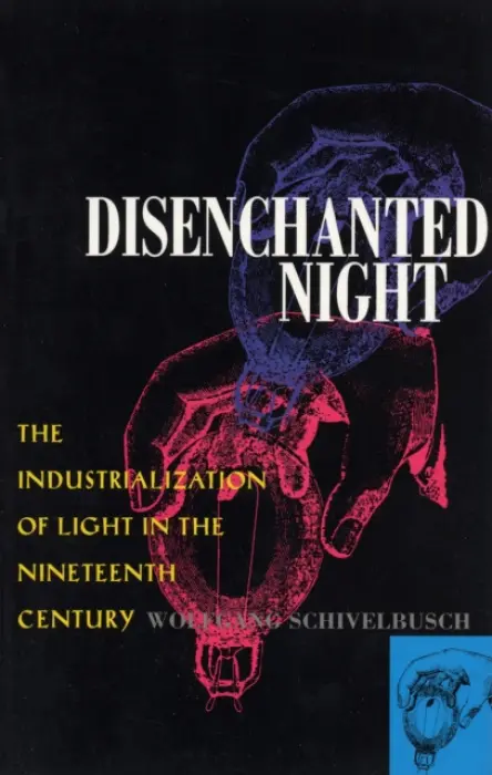 Disenchanted Night - Schivelbusch, Wolfgang