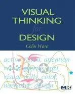 Visual Thinking for Design - Ware, Colin (Data Visualization Research Lab, University of New Hampshire, Durham, USA)