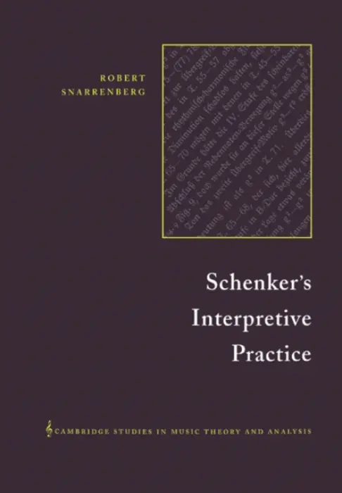Schenker's Interpretive Practice - Snarrenberg, Robert (Washington University, St Louis)