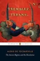 Ancien Regime and the Revolution - de Tocqueville, Alexis