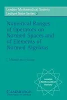 Numerical Ranges of Operators on Normed Spaces and of Elements of Normed Algebras - Bonsall, F. F. a Duncan, J.