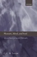 Pleasure, Mind, and Soul - Taylor, C. C. W. (Corpus Christi College, University of Oxford)