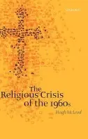 Religious Crisis of the 1960s - McLeod, Hugh (Professor of Church History, University of Birmingham)