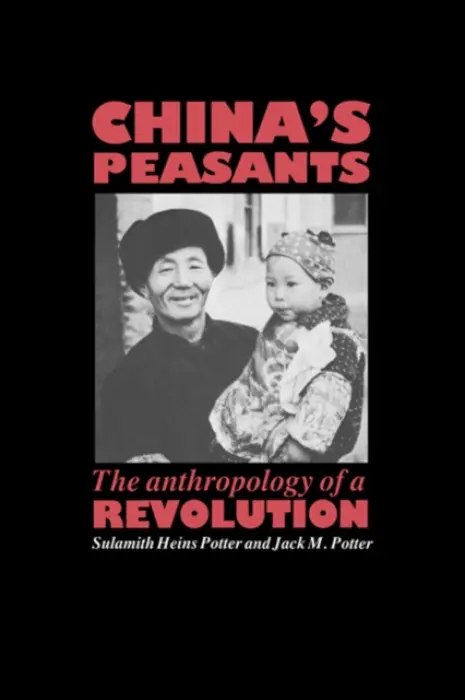 China's Peasants - Potter, Sulamith Heins (University of California, Berkeley) a Potter, Jack M. (University of California, Berkeley)