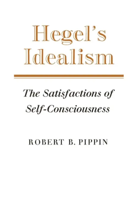 Hegel's Idealism - Pippin, Robert B.
