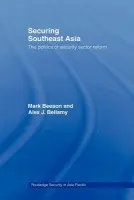 Securing Southeast Asia - Beeson, Mark (University of Western Australia) a Bellamy, Alex