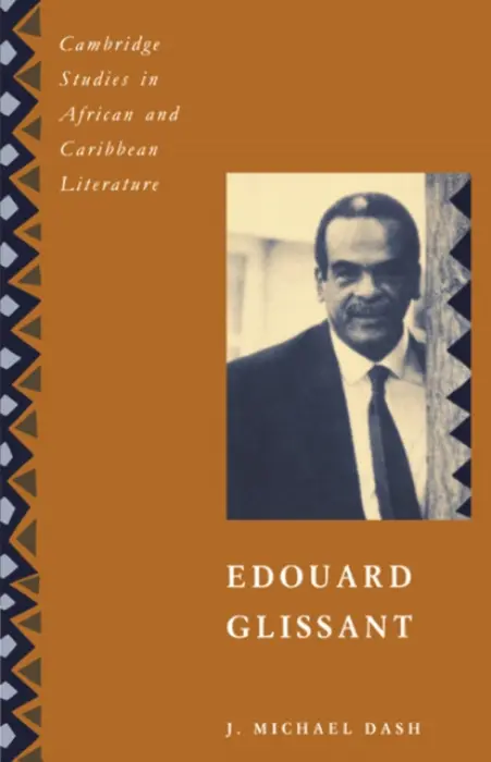 Edouard Glissant - Dash, J. Michael (University of the West Indies)