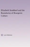 Elizabeth Stoddard & the Boundaries of Bourgeois Culture - Mahoney, Lynn