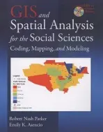 GIS and Spatial Analysis for the Social Sciences - Parker, Robert Nash (University of California, Riverside, USA) a Asencio, Emily K. (University of California, Riverside, USA)